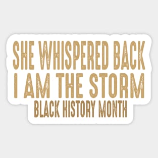 she whispered back i am the storm black history month Sticker